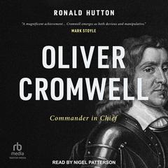 Oliver Cromwell: Commander in Chief Audibook, by Ronald Hutton