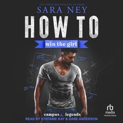 How to Win the Girl Audibook, by Sara Ney