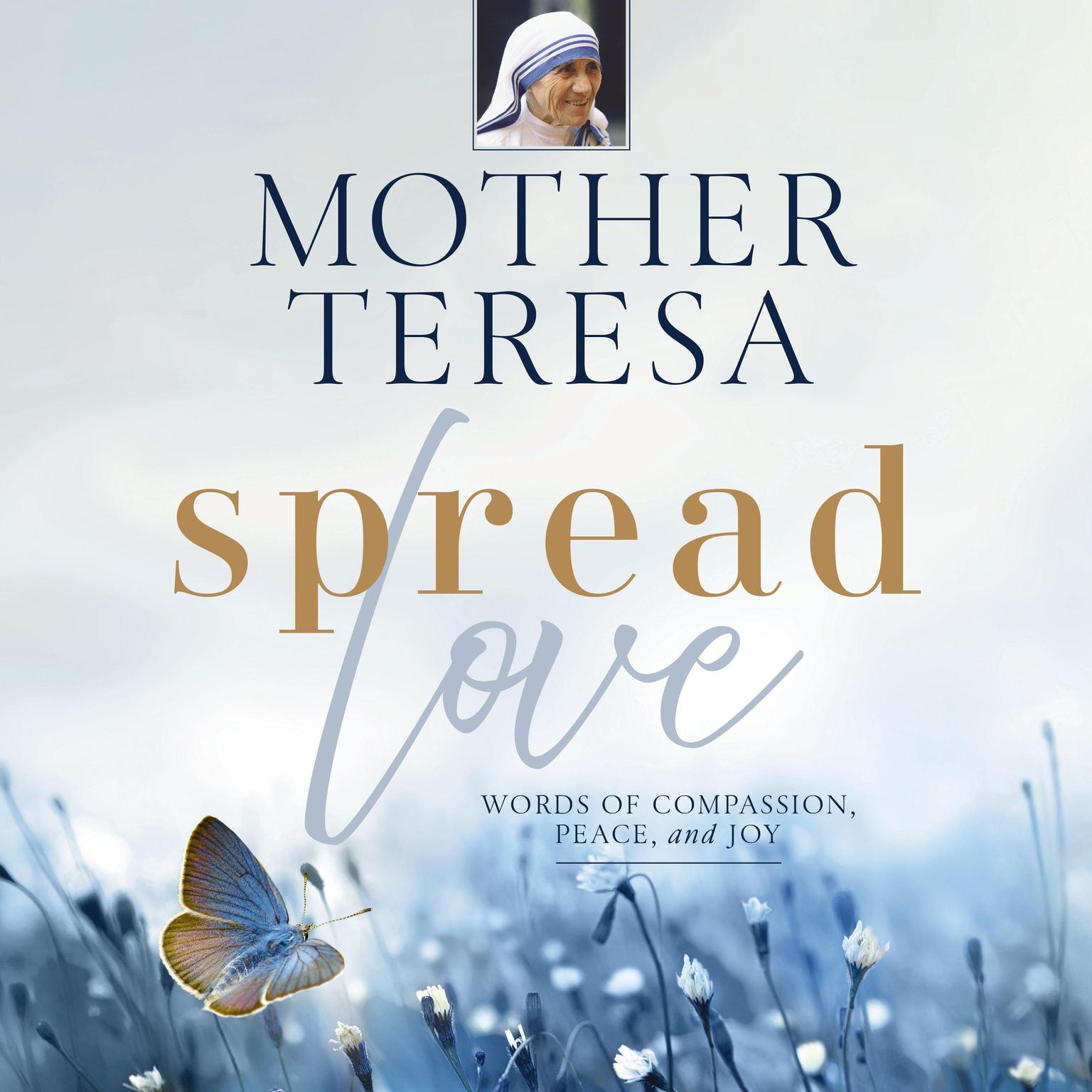 Spread Love: Words of Compassion, Peace, and Joy Audiobook, by Mother Teresa