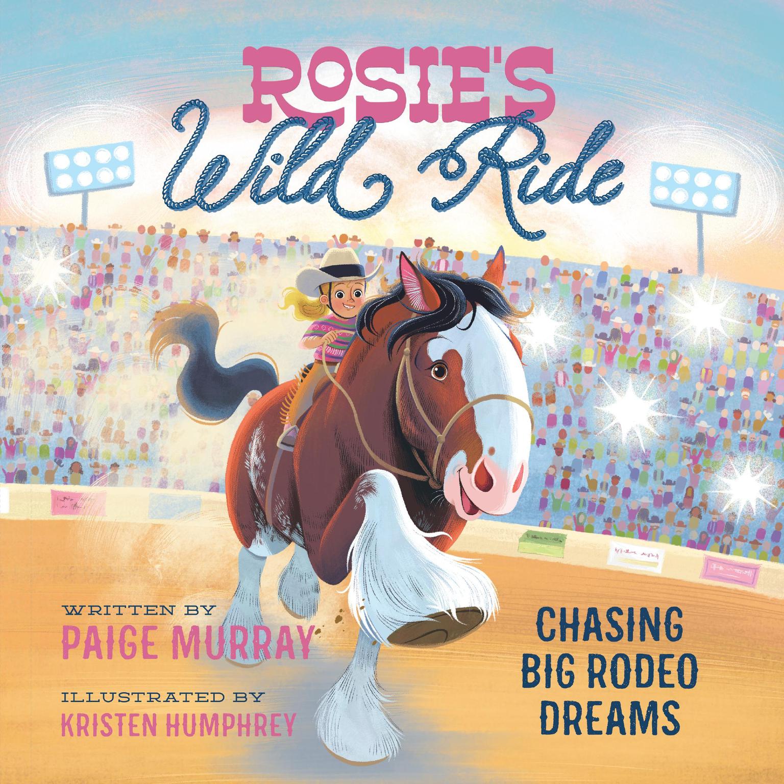 Rosies Wild Ride: Chasing Big Rodeo Dreams Audiobook, by Paige Murray