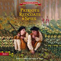 Patriots, Redcoats and Spies Audibook, by Robert J. Skead