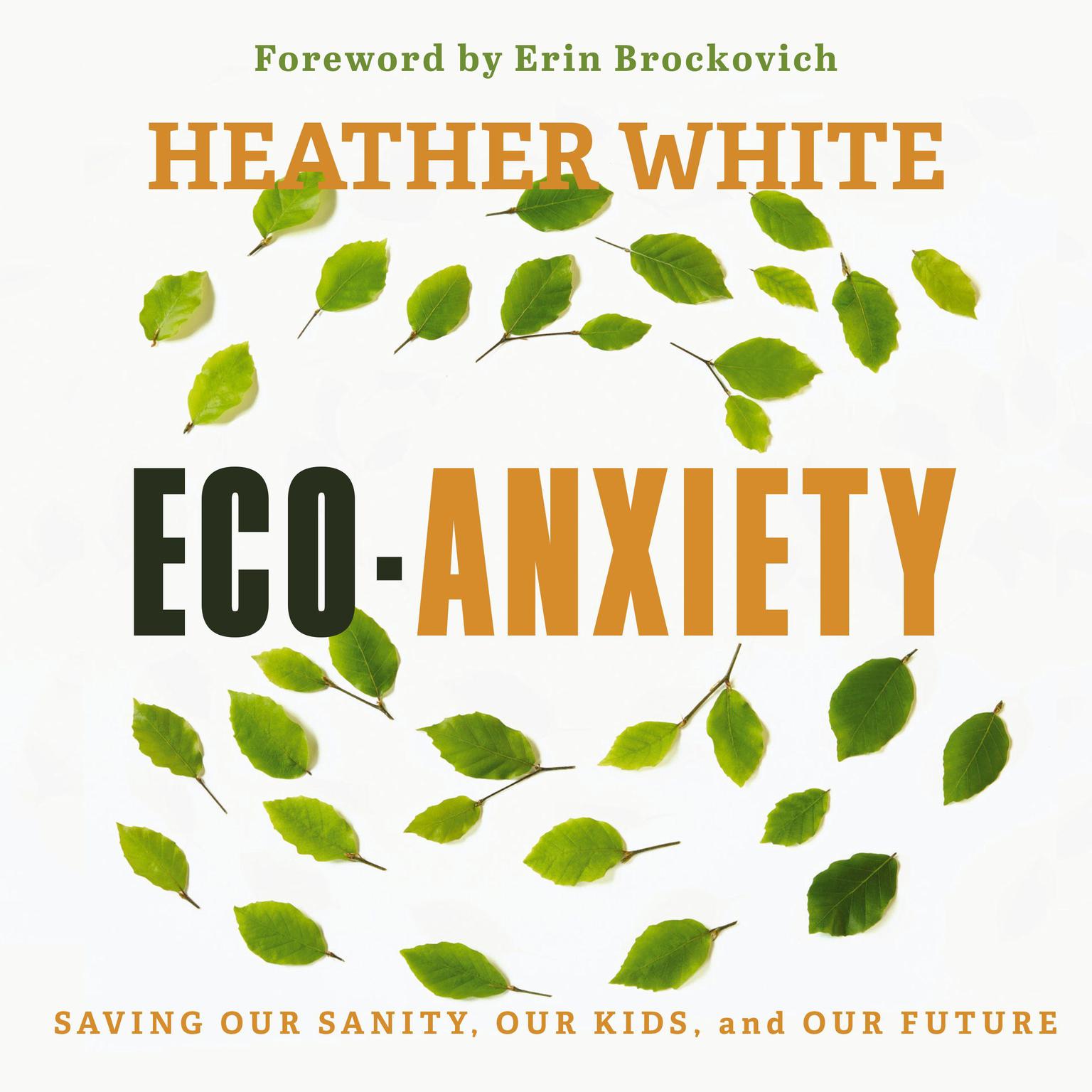 Eco-Anxiety: Saving Our Sanity, Our Kids, and Our Future Audiobook, by Heather White