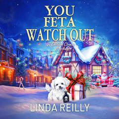 You Feta Watch Out Audibook, by Linda Reilly