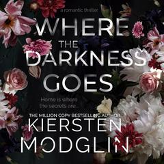 Where the Darkness Goes Audibook, by Kiersten Modglin