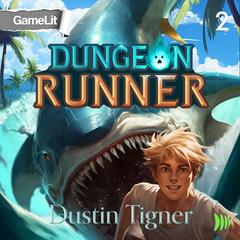 Dungeon Runner 2: A GameLit Adventure Audibook, by Dustin Tigner