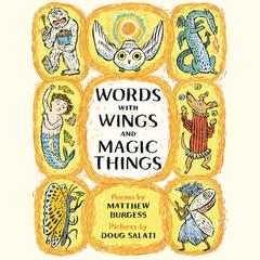 Words with Wings and Magic Things Audibook, by Matthew Burgess