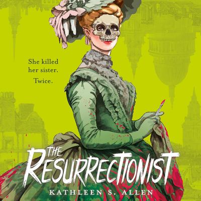 The Resurrectionist: A Tale of Gothic Horror Audibook, by Kathleen S. Allen