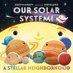 Our Solar System! A Stellar Neighborhood Audibook, by Stacy McAnulty