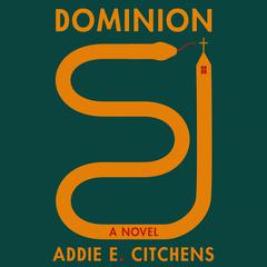 Dominion: A Novel Audibook, by Addie E. Citchens