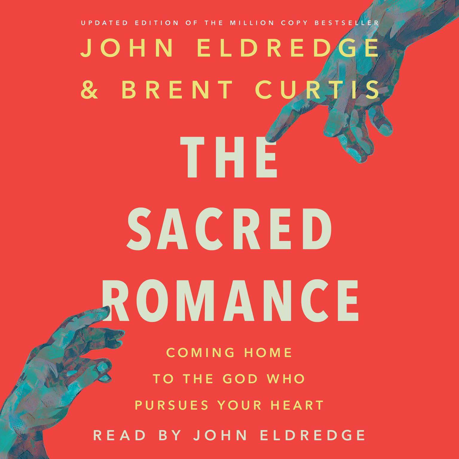 The Sacred Romance Revised and Updated Edition: Coming Home to the God Who Pursues Your Heart Audiobook, by Brent Curtis