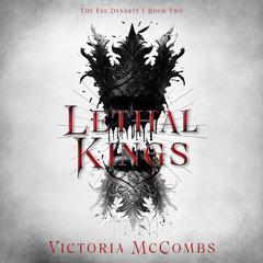 Lethal Kings Audibook, by Victoria McCombs