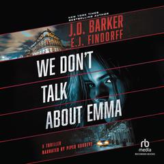 We Don't Talk About Emma Audibook, by J. D. Barker