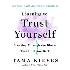 Learning to Trust Yourself: Breaking Through the Blocks That Hold You Back Audibook, by Tama Kieves