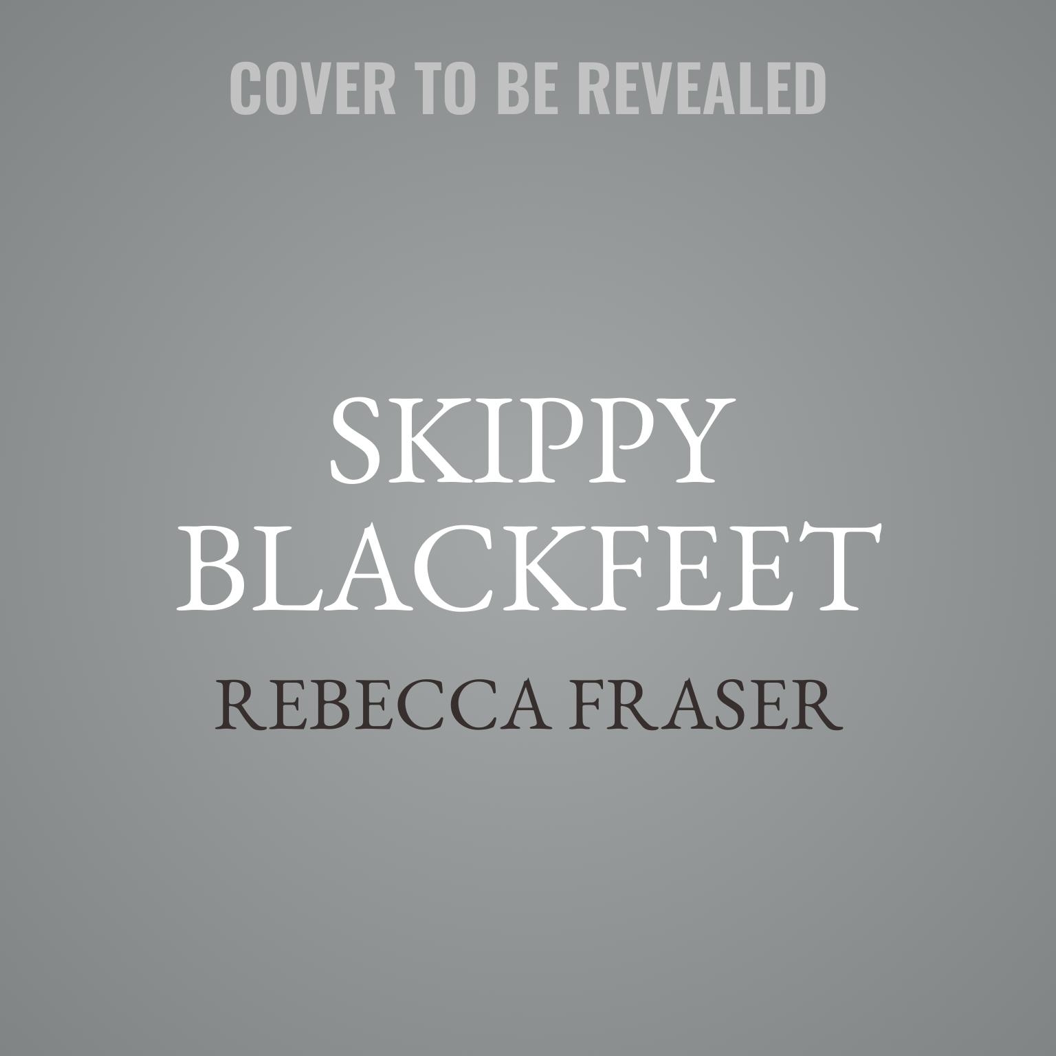 Skippy Blackfeet Audiobook, by Rebecca Fraser