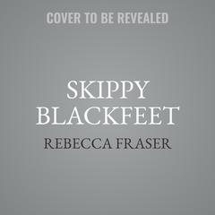 Skippy Blackfeet Audibook, by Rebecca Fraser