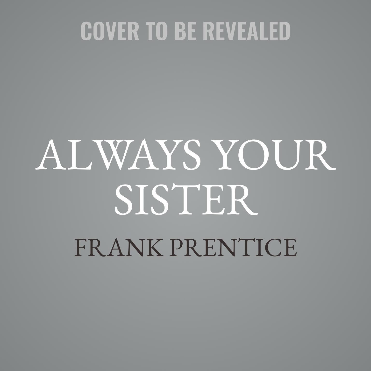 Always Your Sister Audiobook, by Frank Prentice