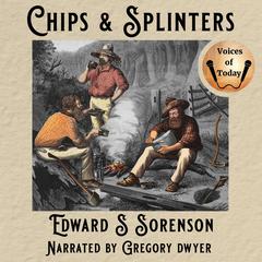 Chips and Splinters: A Collection of Poems and Essays Audibook, by E. S. Sorenson