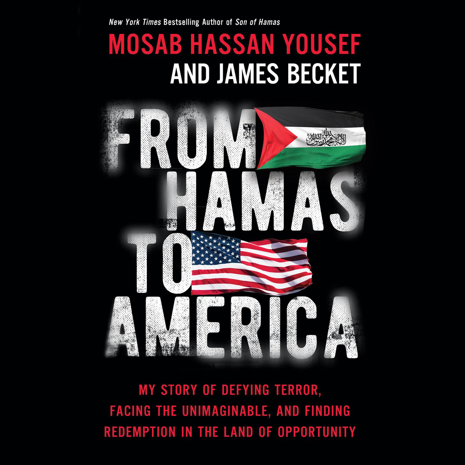 From Hamas to America: My Story of Defying Terror, Facing the Unimaginable, and Finding Redemption in the Land of Opportunity Audiobook, by Mosab Hassan Yousef