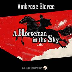 A Horseman in the Sky Audibook, by Ambrose Bierce