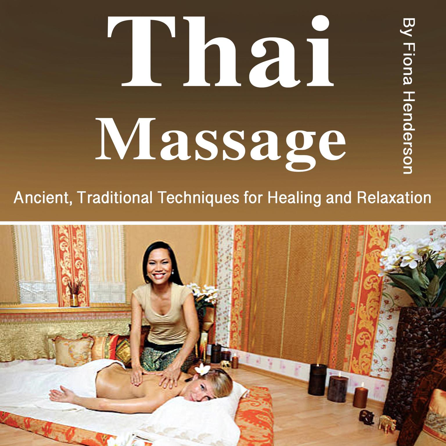 Thai Massage: Ancient Healing Practices for Modern Wellness Audiobook, by Fiona Henderson