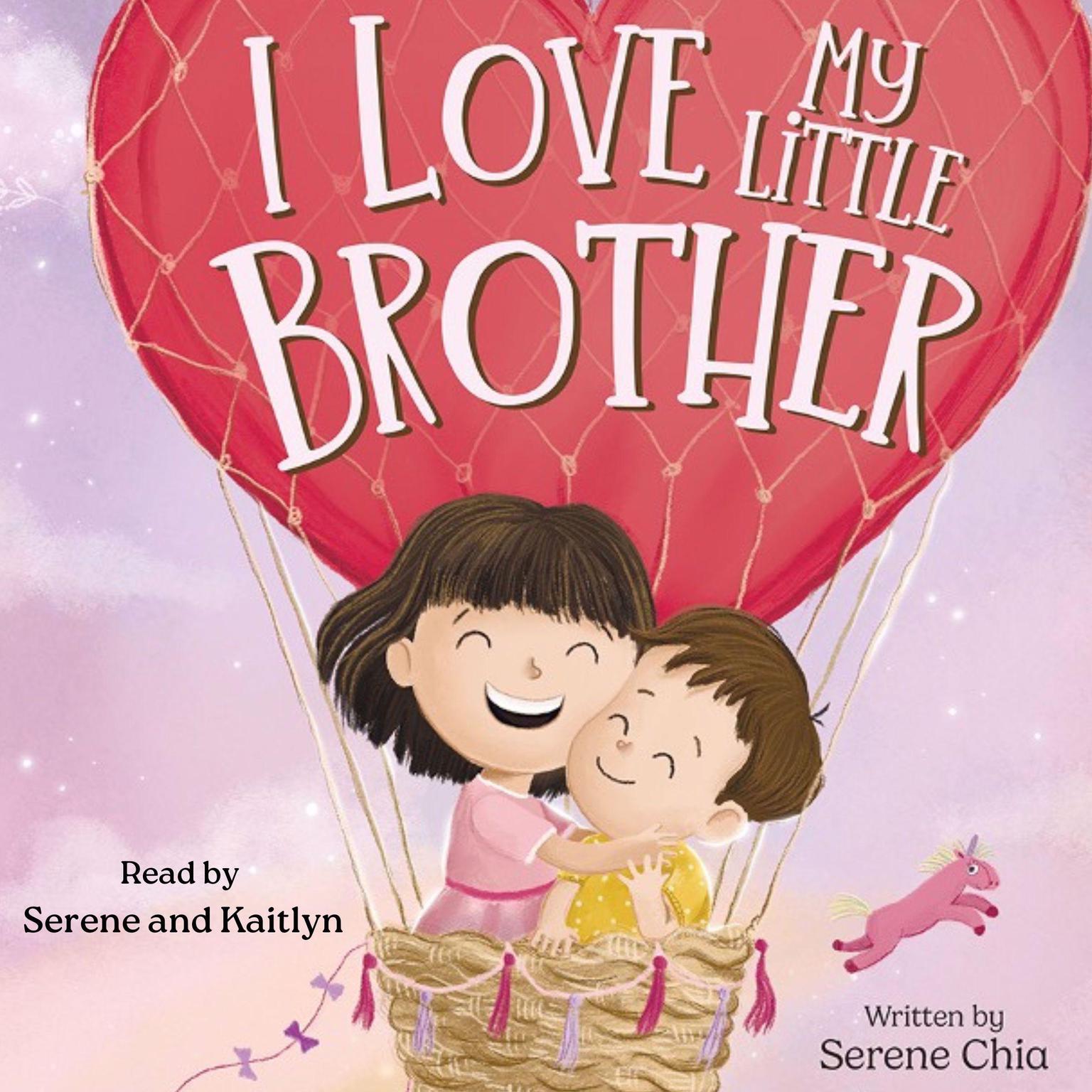 I Love My Little Brother: Prepare a big sister to welcome a baby brother Audiobook, by Serene Chia