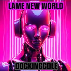 Lame New World Audibook, by Doc King Cole