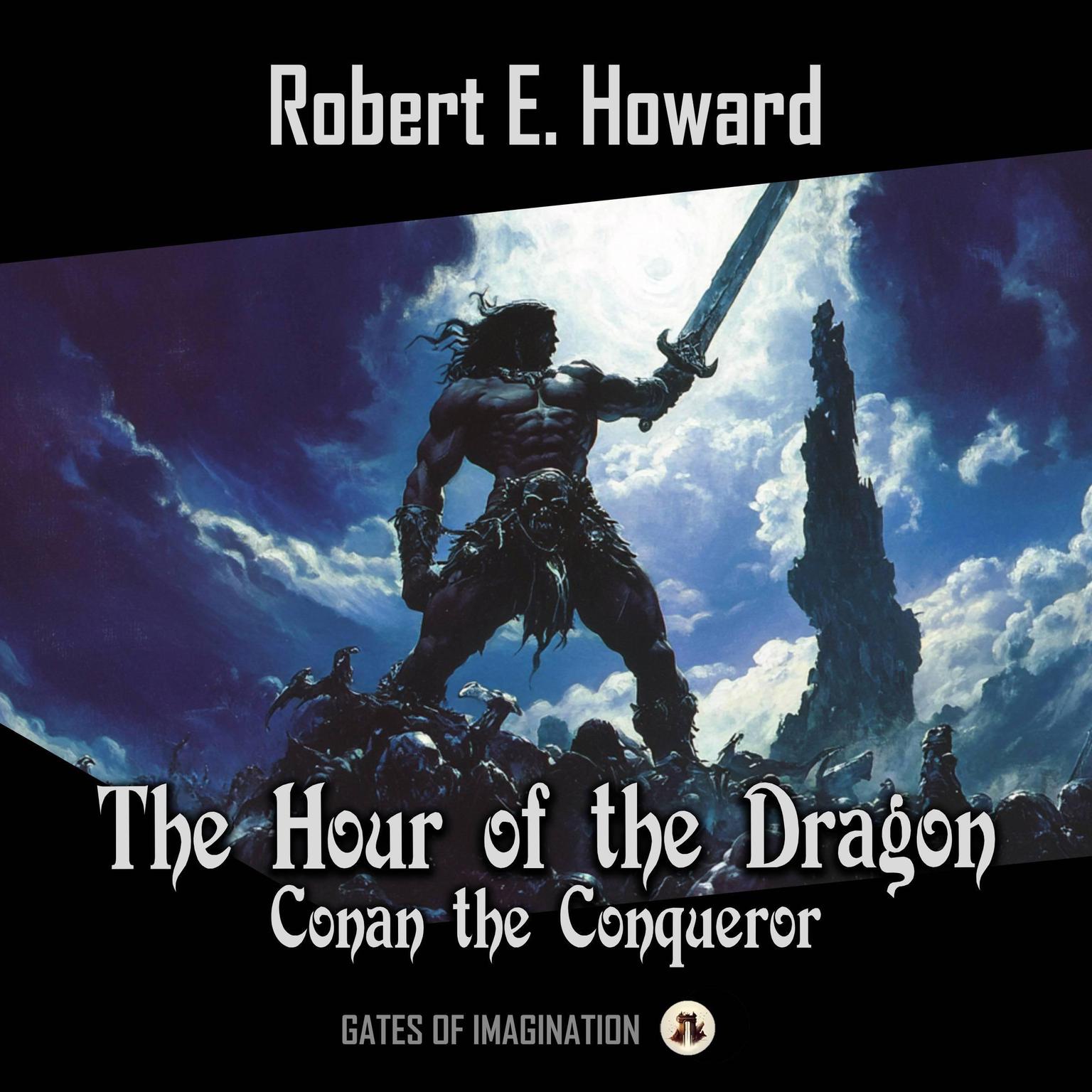 The Hour of the Dragon: Conan the Conqueror Audiobook, by Robert E. Howard