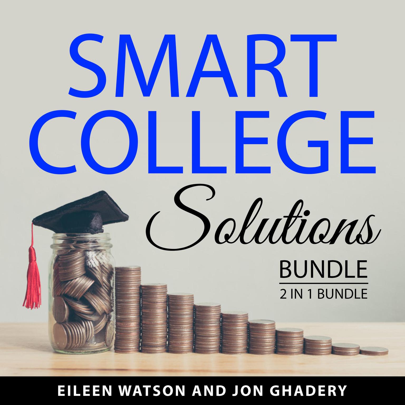 Smart College Solutions Bundle, 2 in 1 Bundle: Graduation Debt and College for Free Today Audiobook, by Eileen Watson