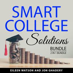 Smart College Solutions Bundle, 2 in 1 Bundle: Graduation Debt and College for Free Today Audibook, by Eileen Watson