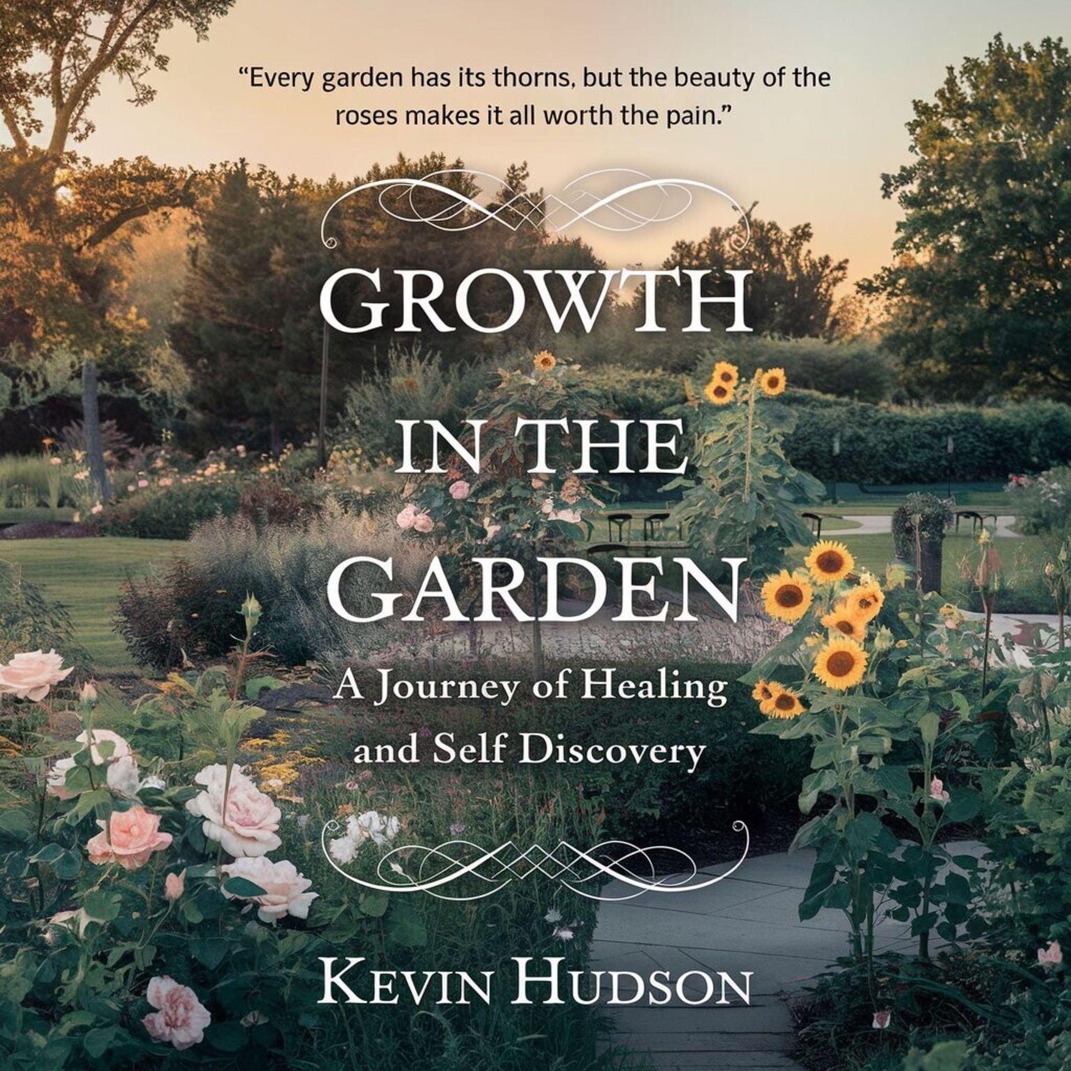 Growth in the Garden:: A Journey of Healing and Self-Discovery Audiobook, by Kevin Hudson