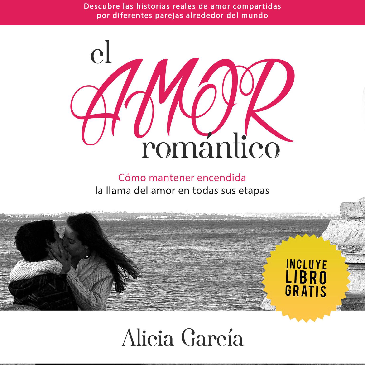 El Amor Romántico: Cómo mantener encendida la llama del amor en todas sus etapas Audiobook, by Alicia García