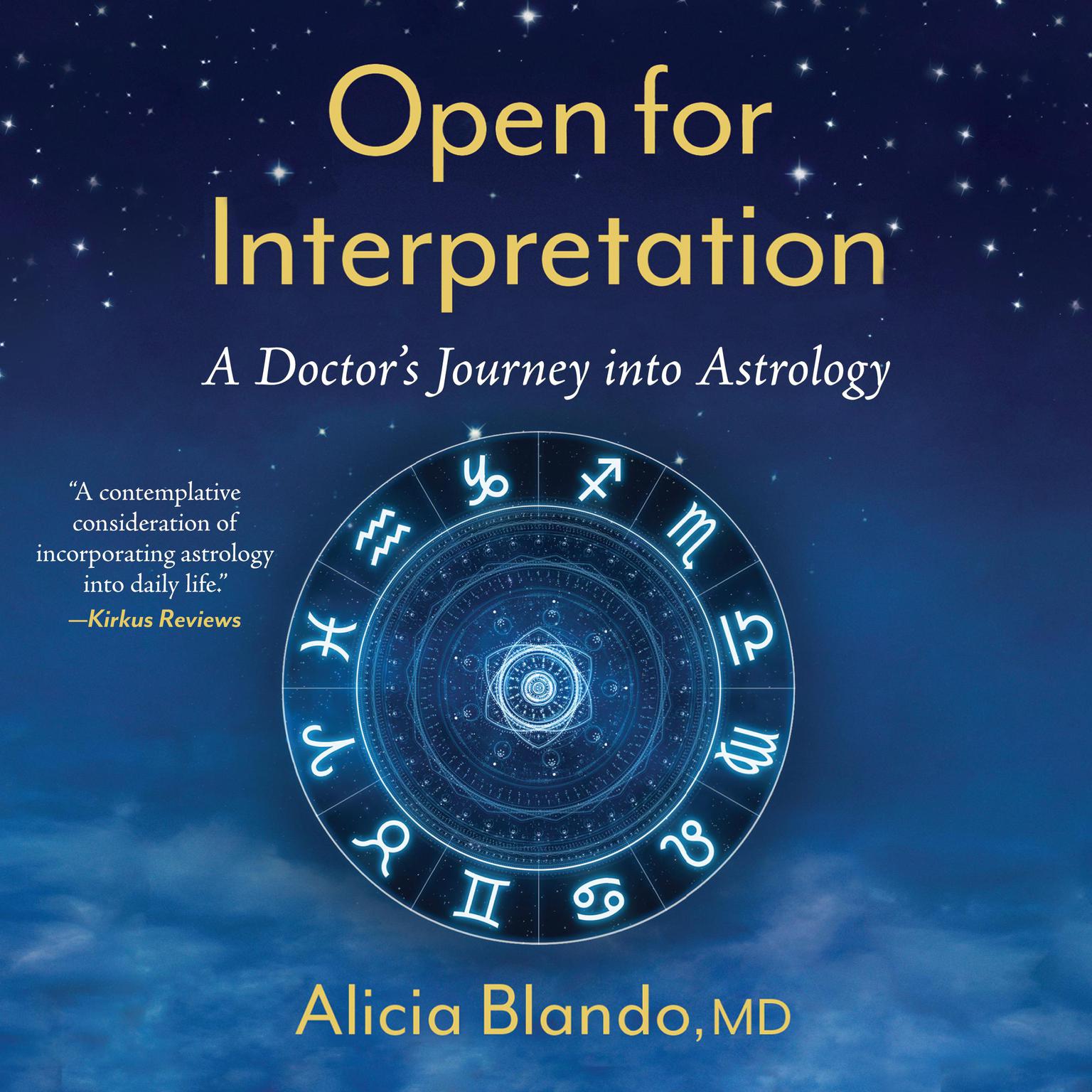 Open for Interpretation: A Doctors Journey into Astrology Audiobook, by Alicia Blando M.D.