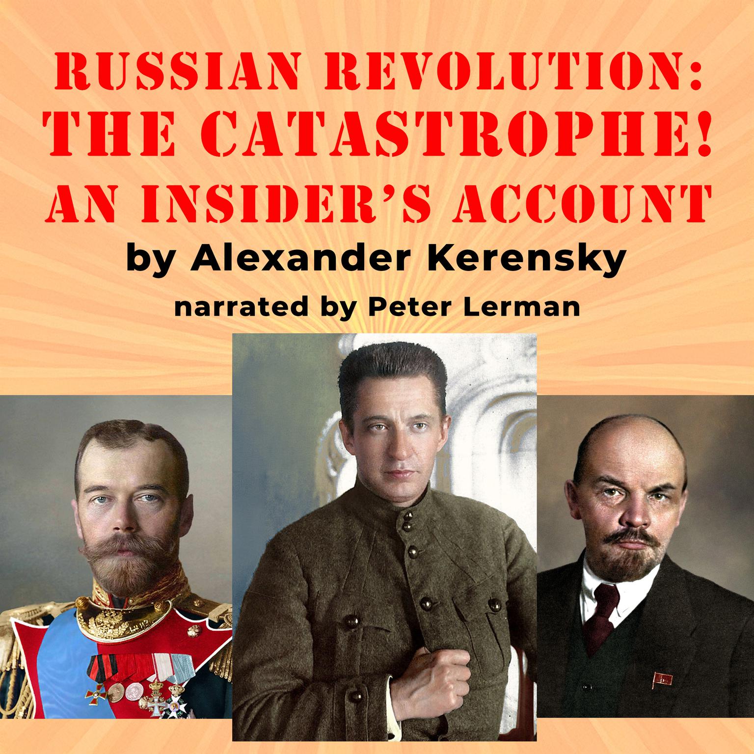 The Russian Revolution: The Catastrophe!: An Insiders Account Audiobook, by Alexander Kerensky