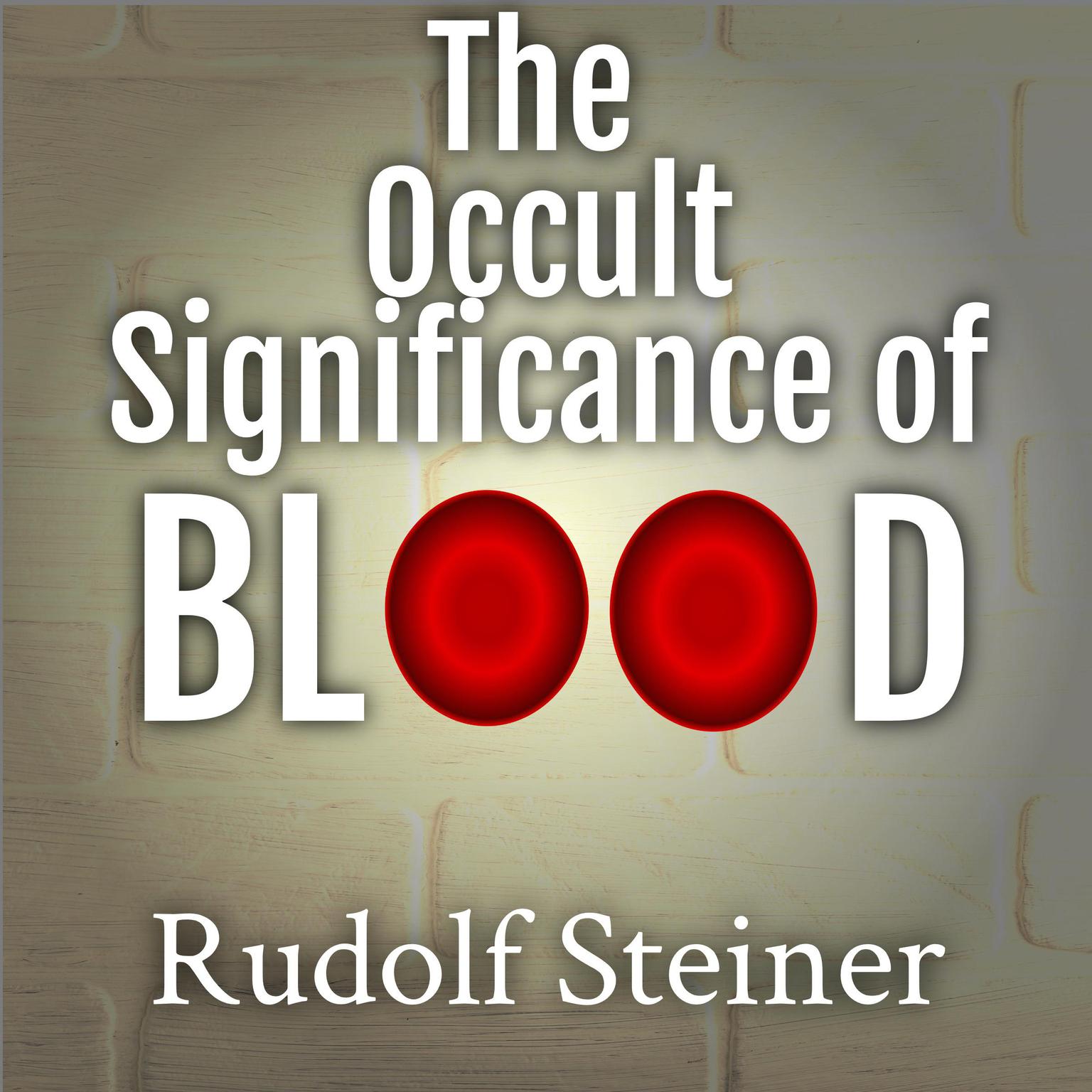 The Occult Significance of Blood Audiobook, by Rudolf Steiner