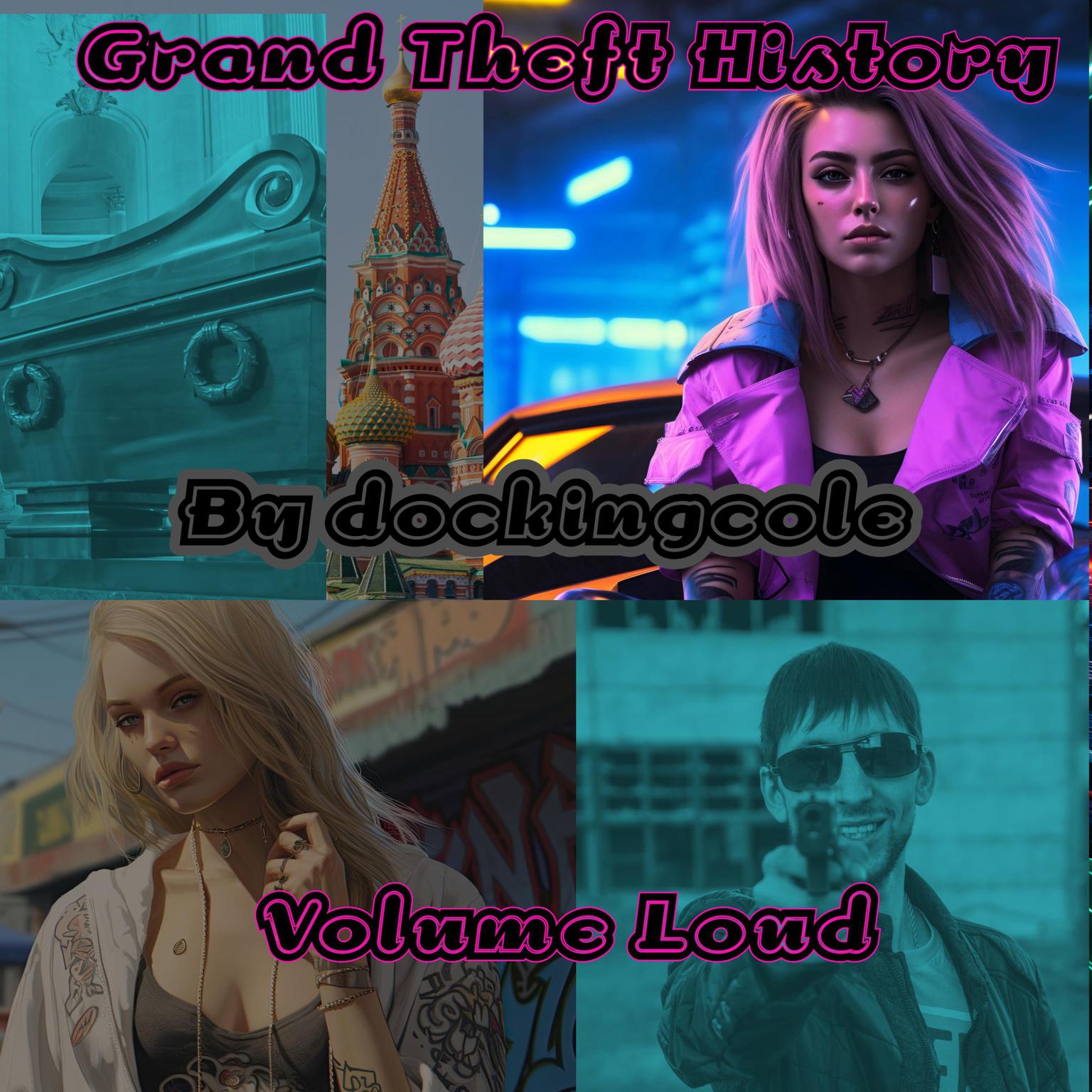 Grand Theft History: Volume Loud Audiobook, by Doc King Cole