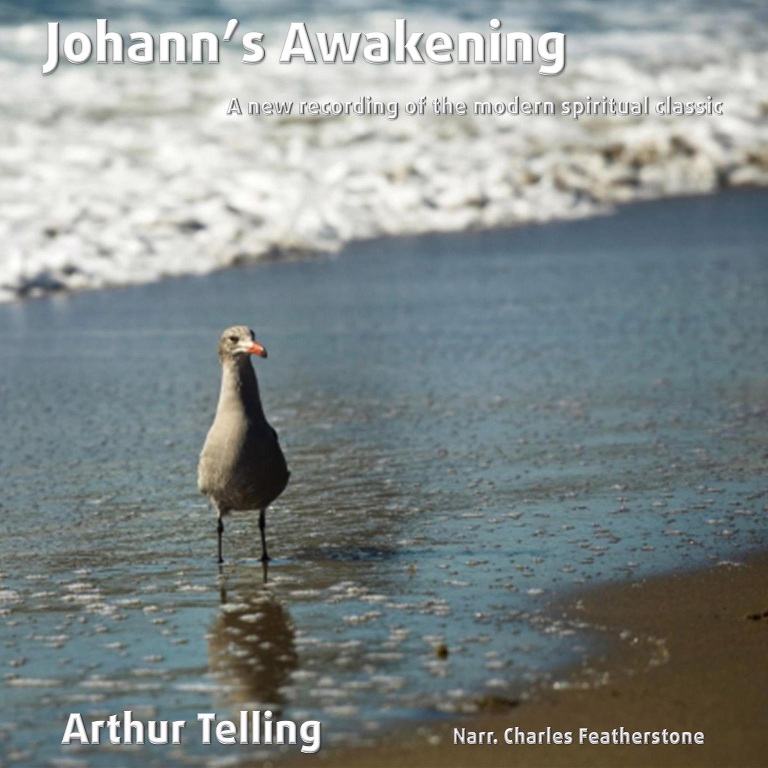 Johanns Awakening: A new recording of the modern spiritual classic Audiobook, by Arthur Telling