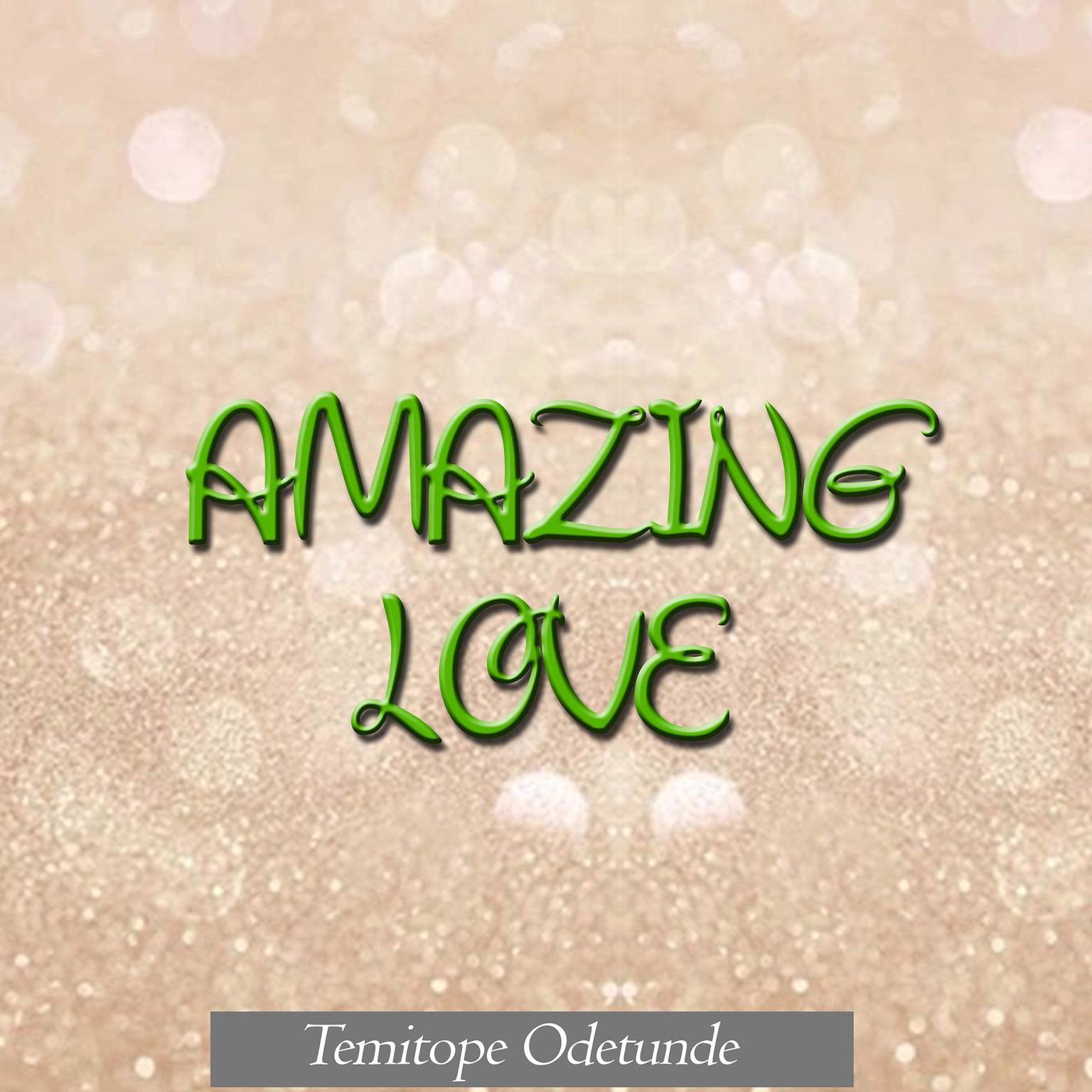 Amazing Love Audiobook, by Temitope Odetunde