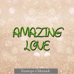 Amazing Love Audibook, by Temitope Odetunde