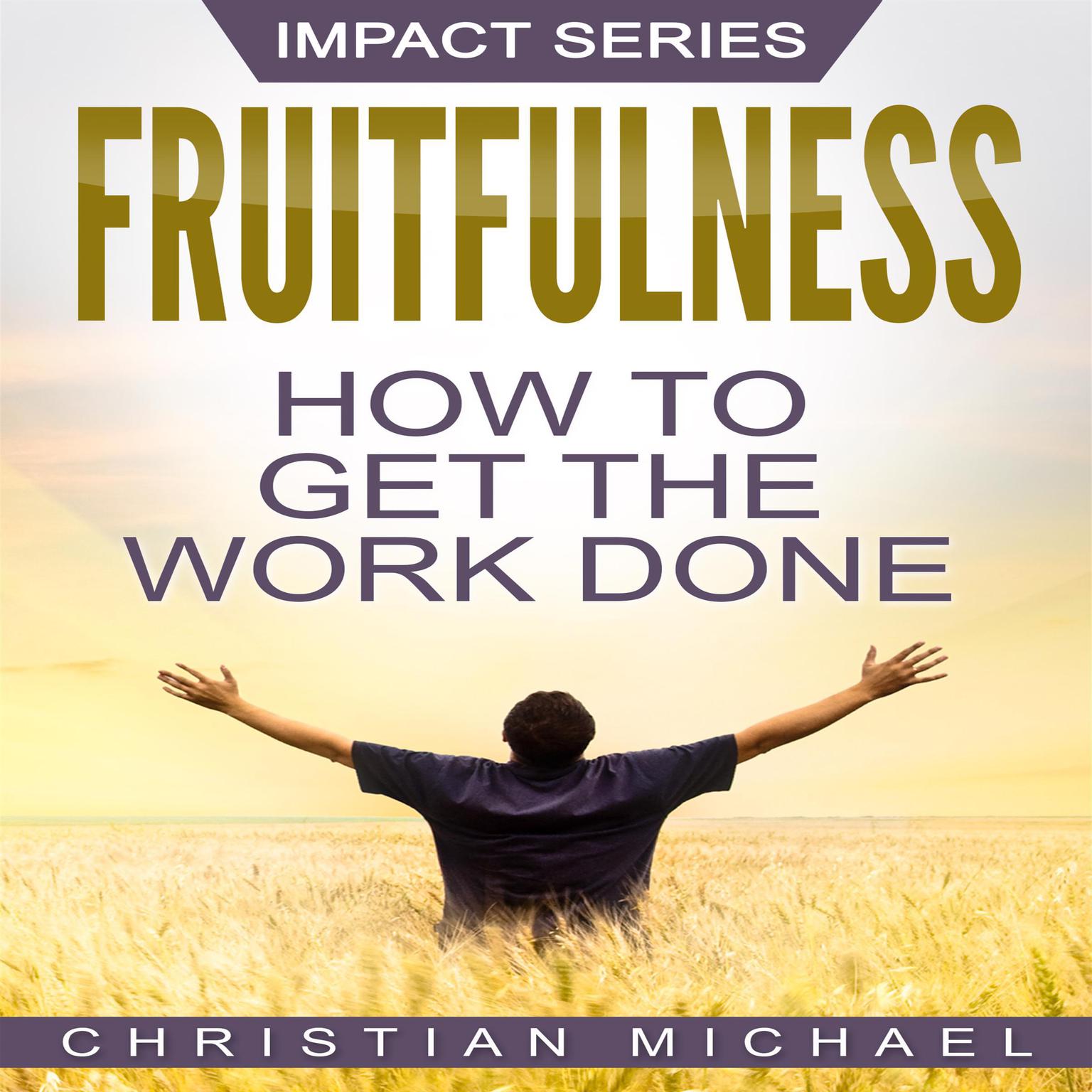 Fruitfulness: How to Get the Work Done Audiobook, by Christian Michael