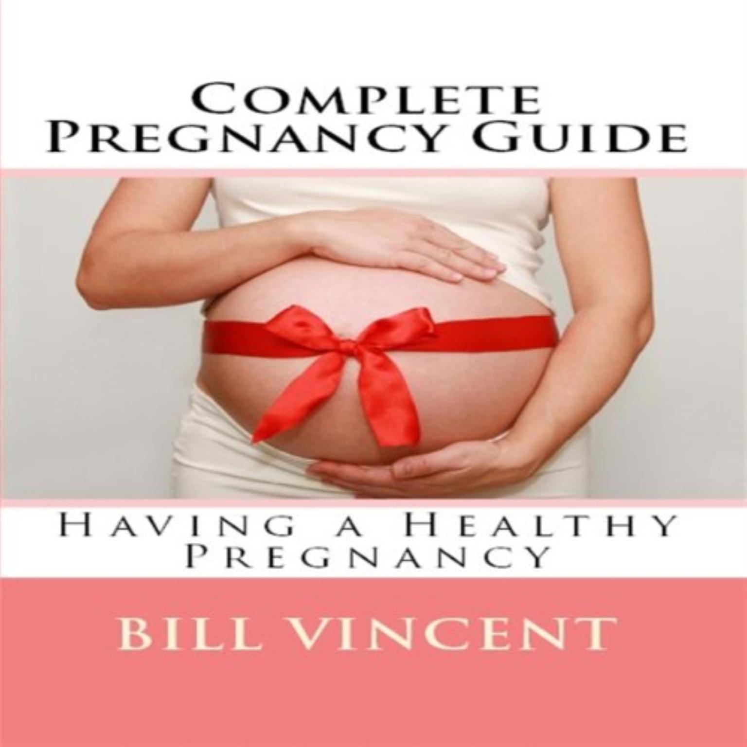 Complete Pregnancy Guide Audiobook, by Bill Vincent