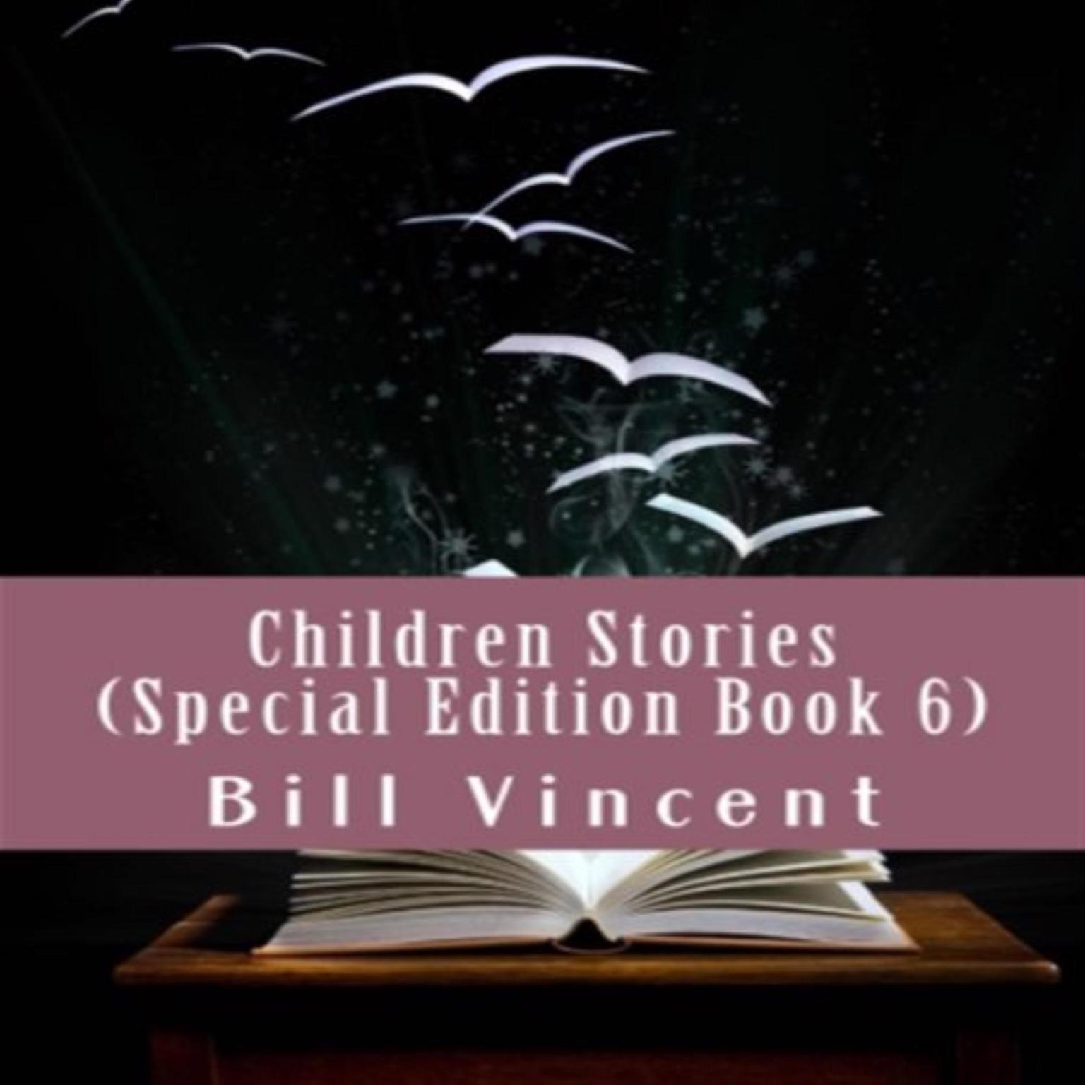 Children Stories (Special Edition Book 6) Audiobook, by Bill Vincent