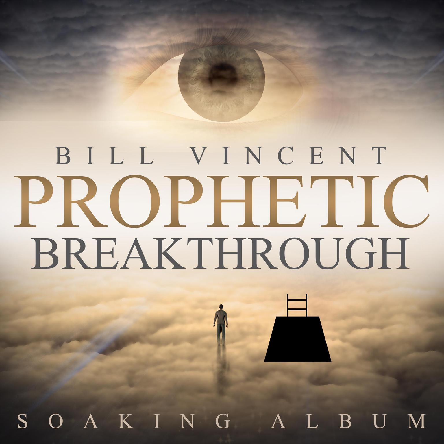 Prophetic Breakthrough: Soaking Album Audiobook, by Bill Vincent