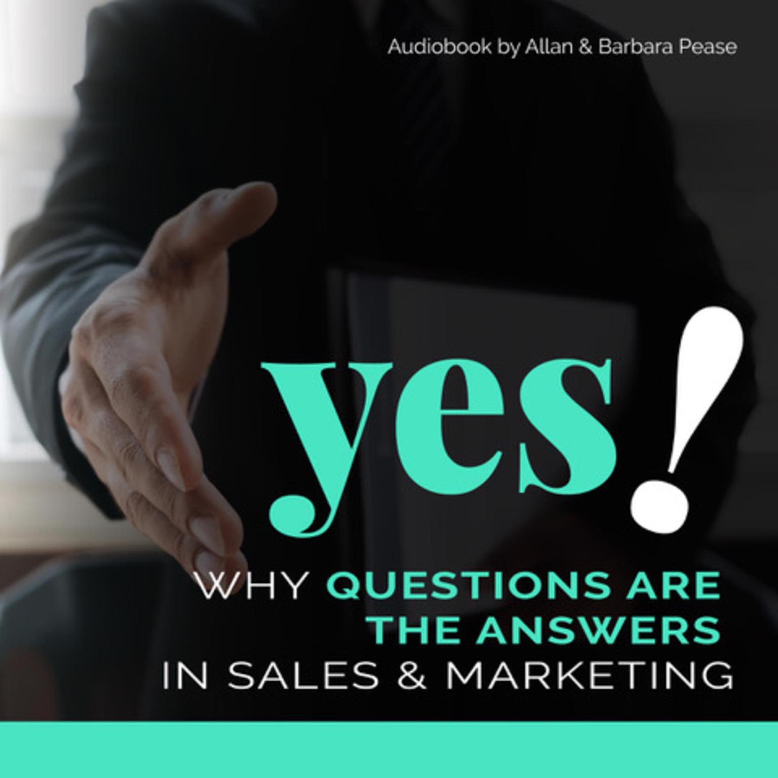 Yes! Why Questions Are The Answers in Sales & Marketing Audiobook, by Allan Pease