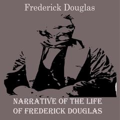 Narrative of the life of Frederick Douglas Audibook, by Frederick Douglas