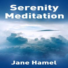 Serenity Meditation Audibook, by Jane Hamel