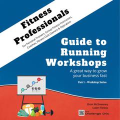 Fitness Professionals - Guide to Running Workshops - Part 1 Audibook, by Broni McSweeney