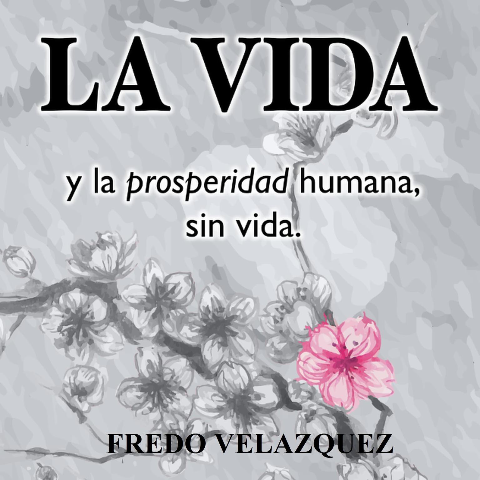 LA VIDA y la propseridad humana sin vida Audiobook, by Fredo Velázquez