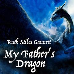 My Father's Dragon Audibook, by Ruth Stiles Gannett