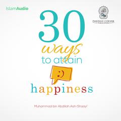 30 Ways To Attain Happiness Audibook, by Muhammad bin Abdillah Ash-Shaayi'