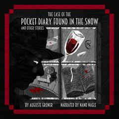 The Case of the Pocket Diary Found in the Snow and Other Stories Audibook, by Grace Isabel Colbron